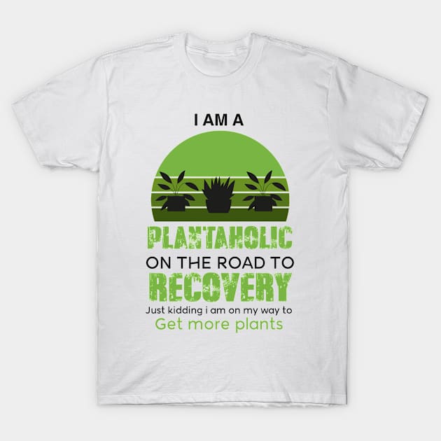 Plantaholic Gift, I Am A Plantaholic On The Road To Recovery Cute And Funny Present, Plant Lover, Funny Gardening Gift, Plant Lady, Gardener T-Shirt by parody